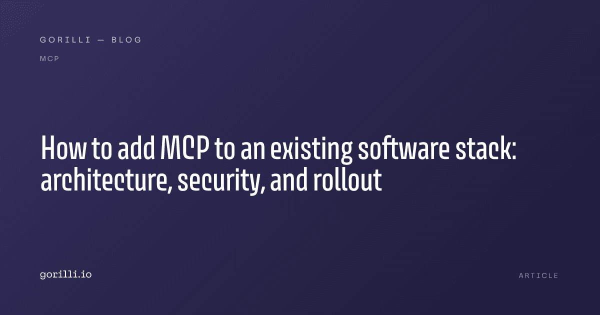 How to add MCP to an existing software stack: architecture, security, and rollout